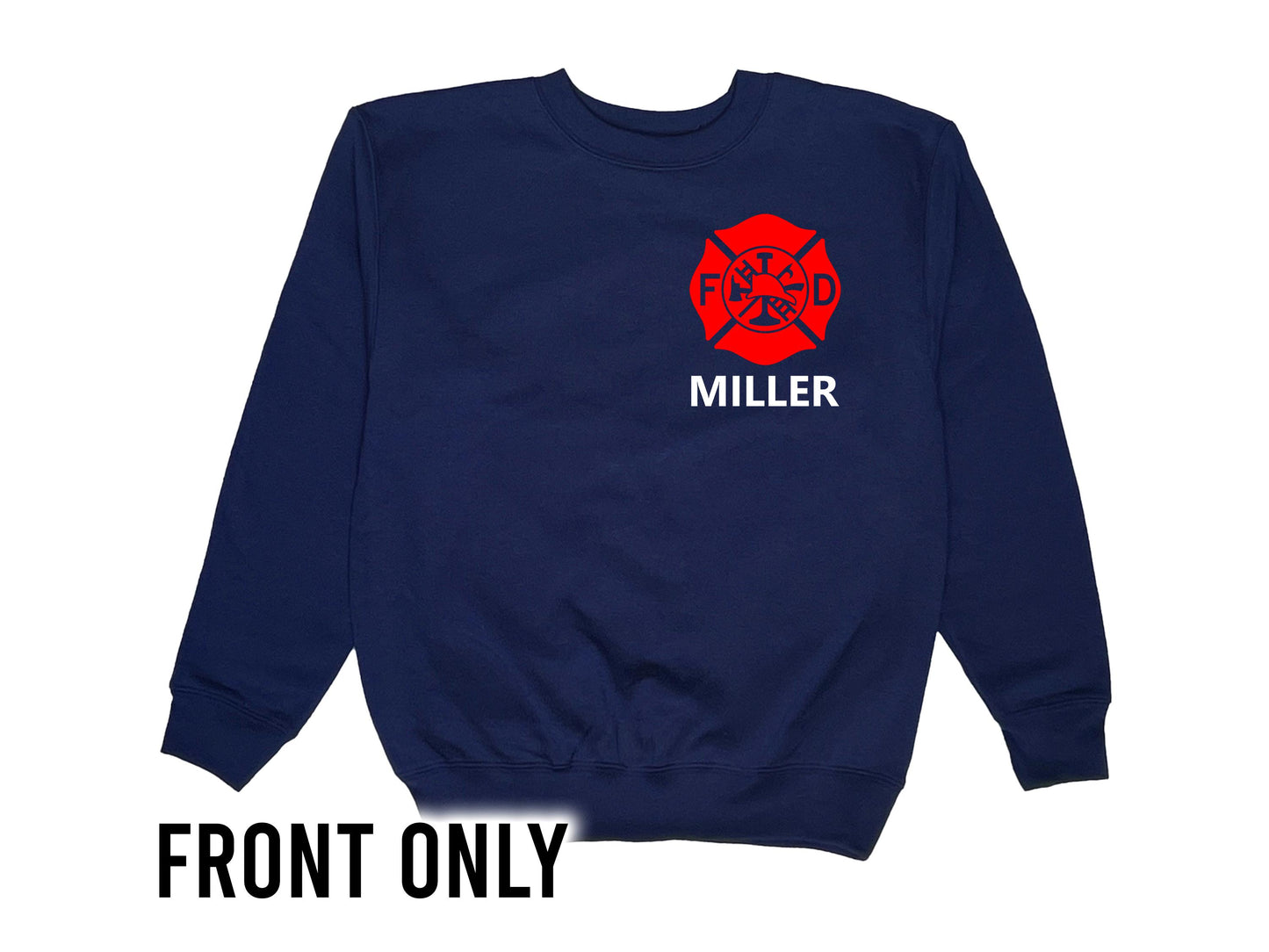 Front view of navy blue crew neck sweatshirt with Firefighter's red Maltese cross on front left chest and the name 'Miller' underneath in white text.