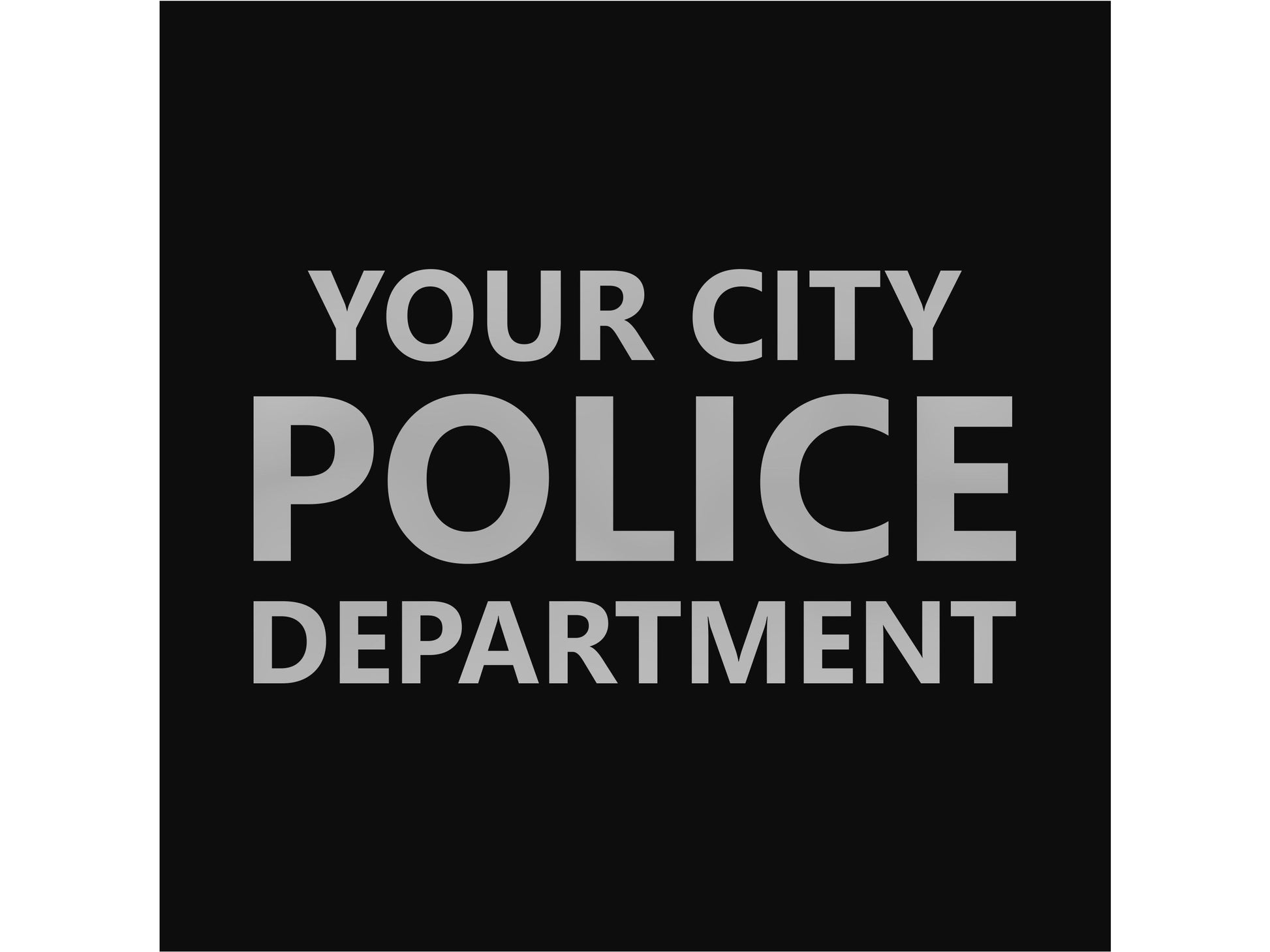 Closeup of custom police department "Your City Police Department' in silver text on black background.