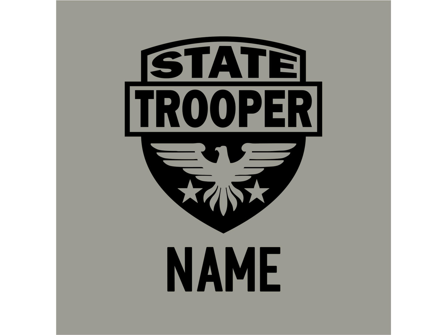 A black graphic design shows closeup of a shield with an eagle and stars. The text 'STATE TROOPER' is at the top of the shield and the text 'NAME' is below the shield.